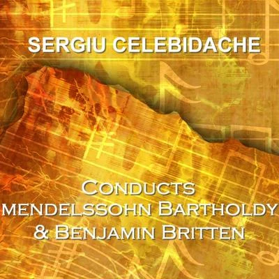 Mendelssohn Bartholdy & Britten 专辑 Sergiù Celibidache/Orchestra Sinfonica di Roma della Rai/Orchestra Sinfonica di Torino della Rai