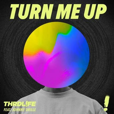 Turn Me Up 專輯 THRDL!FE/R3hab