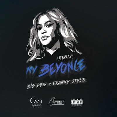 My Beyonce (Remix) 专辑 Big Deiv/Beltran3k