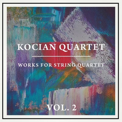 Works for String Quartet, Vol. 2 專輯 Kocian Quartet