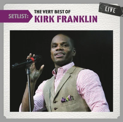 Setlist: The Very Best Of Kirk Franklin Live 专辑 Kirk Franklin/Rodney Jerkins/Martha Munizzi/Vickie Winans/Kurt Carr