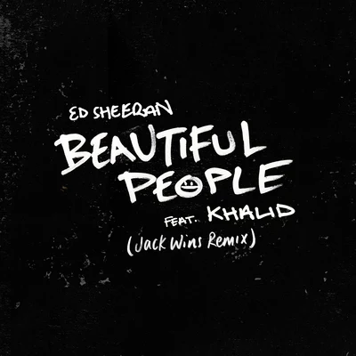 Beautiful People (Jack Wins Remix) 專輯 Ed Sheeran/Steve Mac/We Rabbitz/Alison Gilbert/Johnny McDaid