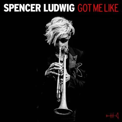 Got Me Like 專輯 Spencer Ludwig/King Green