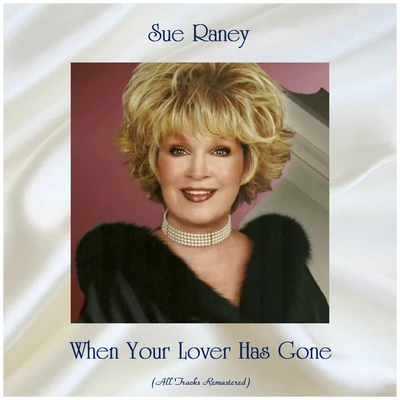 When Your Lover Has Gone (Remastered 2019) 專輯 Sue Raney/Nelson Riddle