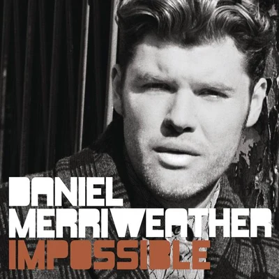 Impossible (Remixes) 专辑 Daniel Merriweather