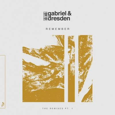 Gabriel & Dresden Remember (The Remixes pt. 1)