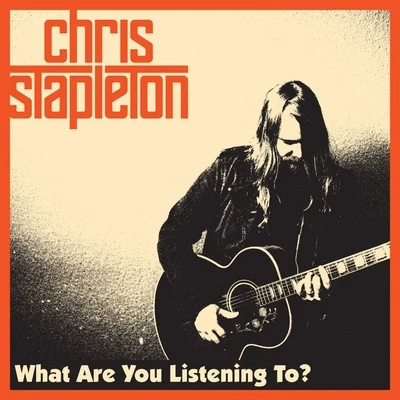 What Are You Listening To? 专辑 Chris Stapleton