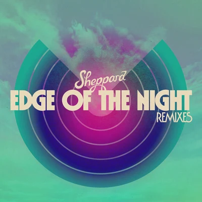 Edge Of The Night (Remixes) 專輯 Sheppard