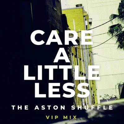 Care A Little Less (VIP Mix) 專輯 The Aston Shuffle