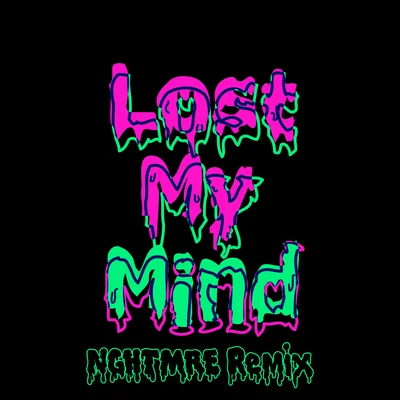 Lost My Mind (NGHTMRE Remix) 專輯 Dillon Francis