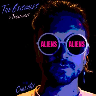 ALIENS (CHILL MIX) 專輯 The Griswolds