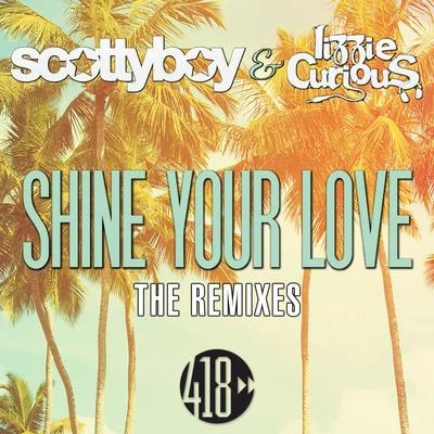 Shine Your Love (The Remixes) 專輯 scotty boy