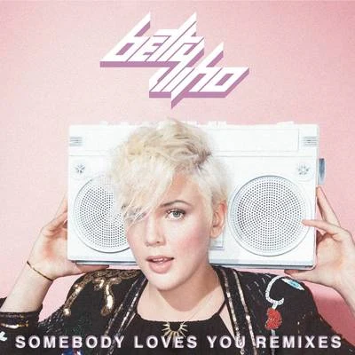 Somebody Loves You: Remixes 專輯 Jarryd James/Betty Who