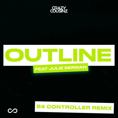 Outline (feat. Julie Bergan) [84 Controller Remix] 專輯 Crazy Cousinz