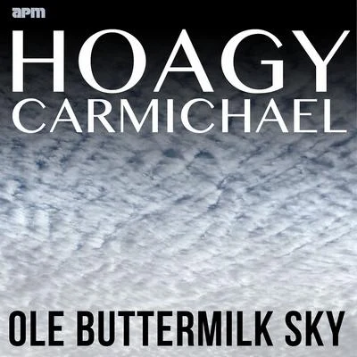 Ole Buttermilk Sky - The Best of Hoagy Carmichael 專輯 Hoagy Carmichael