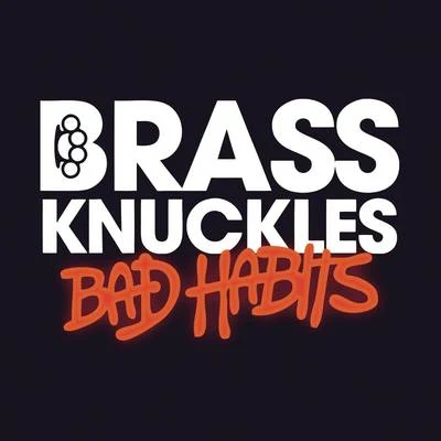 Brass Knuckles Bad Habits