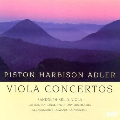 PISTONHARBISONADLER, S.: Viola Concertos (Randolph Kelly) 专辑 Latvian National Symphony Orchestra/Randolph Kelly/Samuel Adler/Aleksandrs Vilumanis