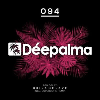 Ben Delay Bring Me Love (Incl. Superdope Remix)