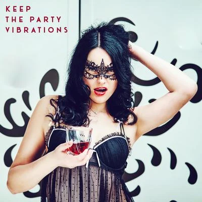 Keep the Party Vibrations – Ultimate Chillout EDM Compilation, Electronic Beats, Party Mood, Places and Faces, Strobe Lights 專輯 Deep Chillout Music Masters/Dancefloor Hits 2015