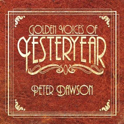 Golden Voices of Yesteryear - Peter Dawson 专辑 Peter Dawson/Noel Coward