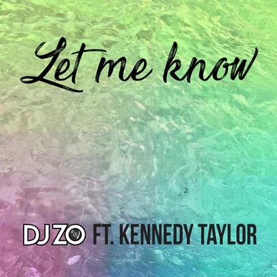 Let Me Know (feat. Kennedy Taylor) 專輯 DJ Zo