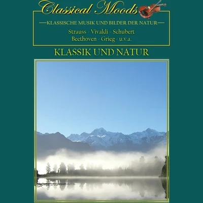 Classical Moods: Klassik und Natur 專輯 Wiener Opernorchester/Helge Glöckner/Laurance Molden/Elfi Monsberger/Petre Monteanu