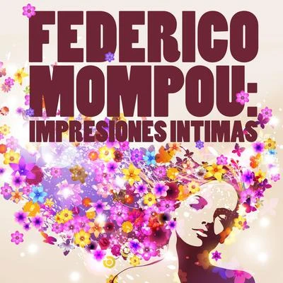 Federico Mompou: Impresiones Intimas 專輯 Federico Mompou