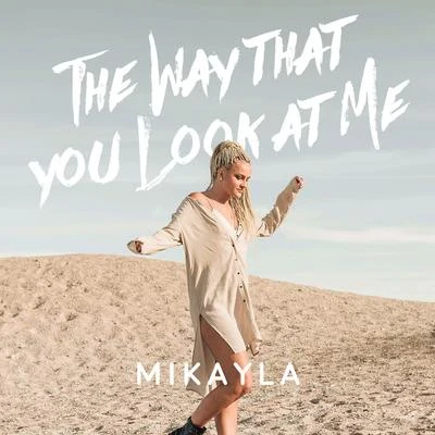 The Way That You Look At Me 專輯 Mikayla