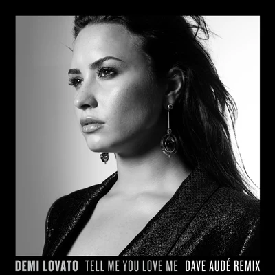 Tell Me You Love Me (Dave Audé Remix) 專輯 Demi Lovato