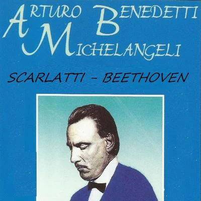 Arturo Benedetti Michelangeli - Scarlatti - Beethoven 專輯 Domenico Scarlatti/Jean-Francois Monnard/Wolfgang Amadeus Mozart/Virginia Black/Jane Chapman