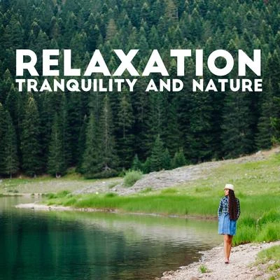 Relaxation, Tranquility and Nature – 1 Hour of Beautiful and Mesmerizing Natural Sounds for Total Rest Time 专辑 Rest & Relax Nature Sounds Artists