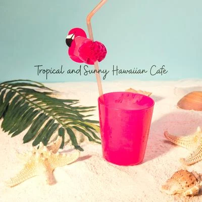 Café Ibiza Tropical and Sunny Hawaiian Cafe: Erotic Rhythms Chillout, Electro Deep House