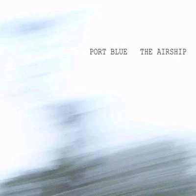 The Airship 專輯 Port Blue