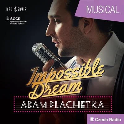 Adam Plachetka Adam Plachetka: Impossible Dream