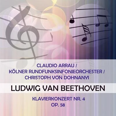 Claudio ArrauKölner RundfunksinfonieorchesterChristoph von Dohnanyi play: Ludwig van Beethoven: Klavierkonzert Nr. 4, op. 58 專輯 Claudio Arrau