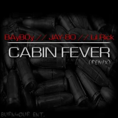 Cabin Fever (Remix) ft. Jay80, Lil Rick 专辑 BayBoy/KillerDuo