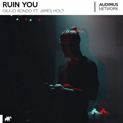 Ruin You (feat. James Holt) 專輯 Giulio Rondo