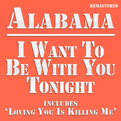 I Want to Be With You Tonight 專輯 Alabama