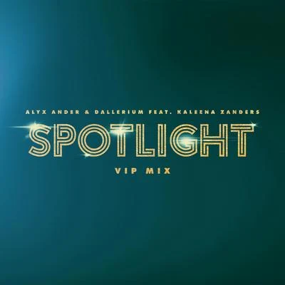 Alyx AnderLena Leon Spotlight (feat. Kaleena Zanders) [VIP Mix]