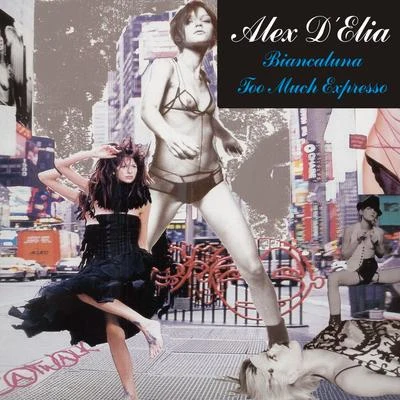 BiancalunaToo Much Expresso 專輯 Alex DElia