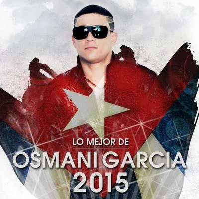 Lo Mejor de Osmani Garcia 2015 專輯 Osmani García González/Osmani Garcia/DC lase