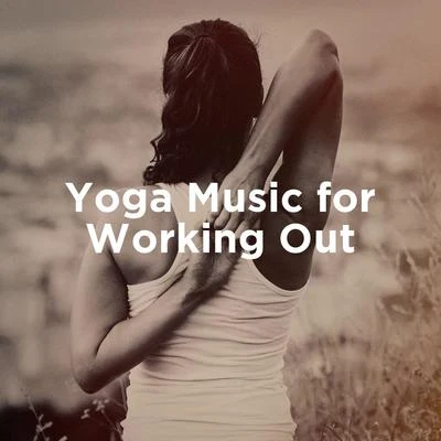 Yoga Music for Working Out 專輯 Yoga Tribe/BREATHE/Deep Relaxation Meditation Academy