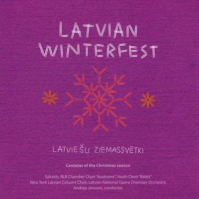 Latvian National Opera Chamber OrchestraRLB Chamber Choir AstrumsBalsis Youth ChoirNew York Latvian Concert ChoirAndrejs Jansons LATVIAN WINTERFEST - Cantatas of the Christmas Season