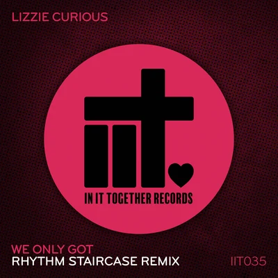 We Only Got (Rhythm Staircase Remix) 專輯 Kid Cut/Lizzie Curious