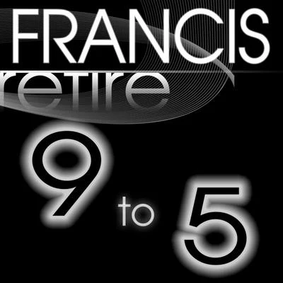 Retire 9 to 5 專輯 Woody/Francis