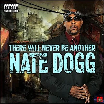 Nate Dogg There Will Never Be Another Nate Dogg