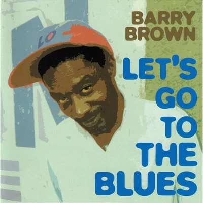 Lets Go To The Blues 專輯 Barry Brown