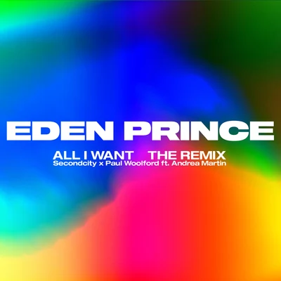 All I Want (Eden Prince Remix) 專輯 SecondCity