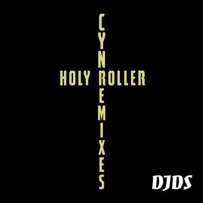 Holy Roller (DJDS Remix) 專輯 CYN/Maya B/FLETCHER/Paris Hilton/Donna Missal