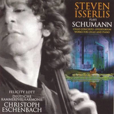 Schumann: Cello Concerto; Fantasiestücke; 5 Stücke im Volkston; Bargiel: Adagio 專輯 Steven Isserlis/City Of London Sinfonia/Richard Hickox